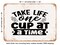 DECORATIVE METAL SIGN - Take Life One Cup At a Time - 2 - Vintage Rusty Look